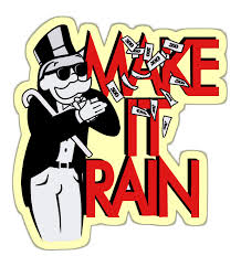 make it rain